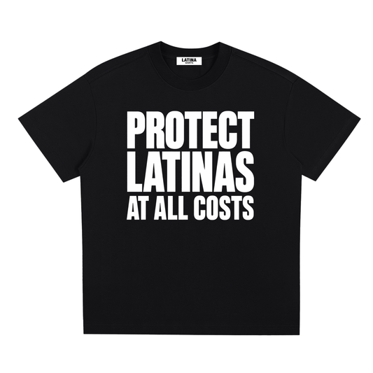 PROTECT LATINAS AT ALL COSTS
