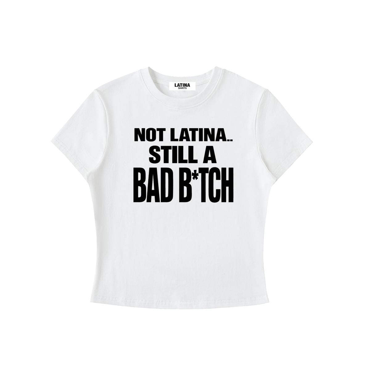 NOT LATINA STILL A BAD B*TCH CROP
