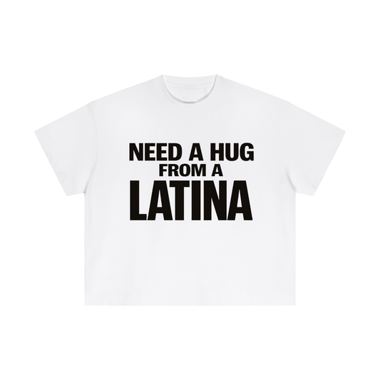 NEED A HUG FROM A LATINA BOXY FIT