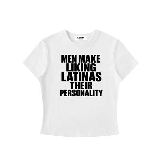 MEN MAKE LIKING LATINAS THEIR PERSONALITY BABY TEE