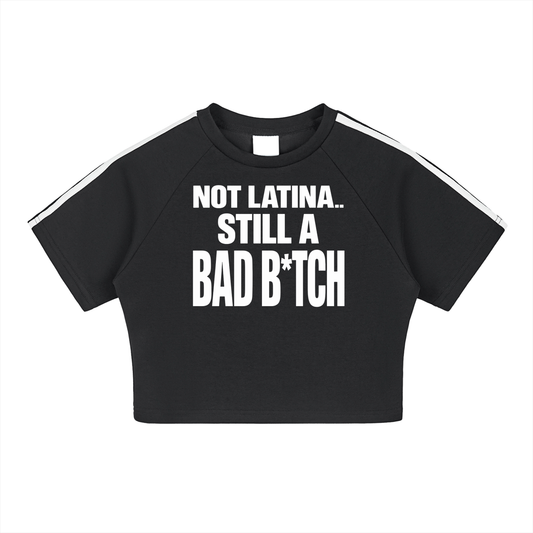 NOT LATINA.. STILL A BAD B*TCH
