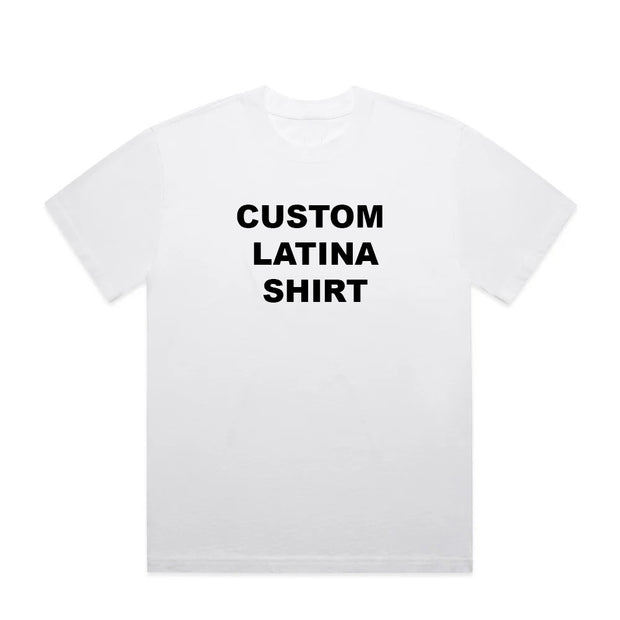 CUSTOM LATINA SHIRT