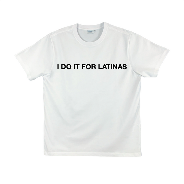 I DO IT FOR LATINAS