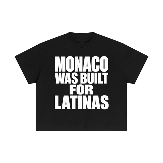 MONACO WAS BUILT FOR LATINAS BOXY TEE