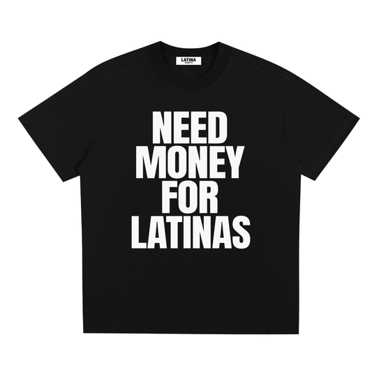 NEED MONEY FOR LATINAS