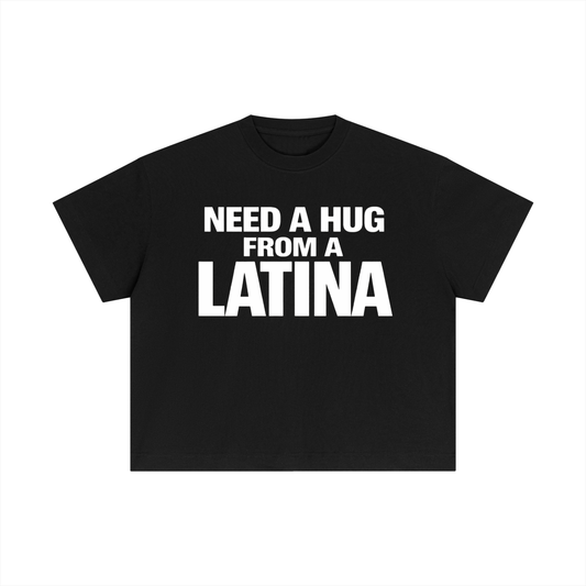 NNED A HUG FROM A LATINA BOXY FIT