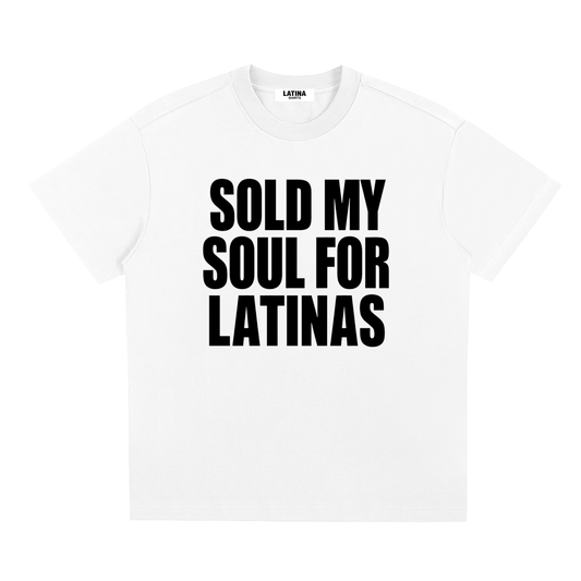 SOLD MY SOUL FOR LATINAS