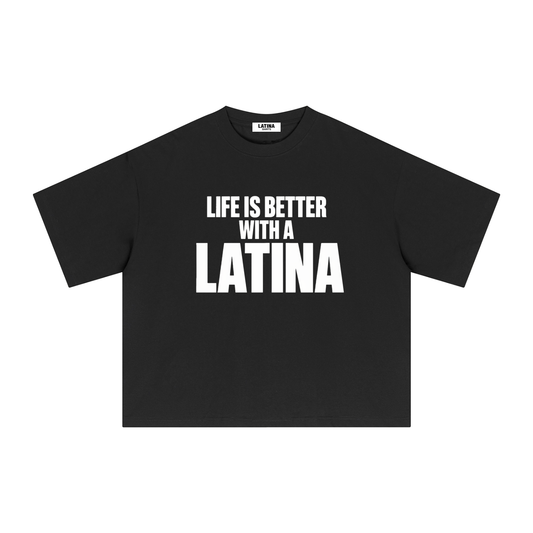 LIFE IS BETTER WITH A LATINA