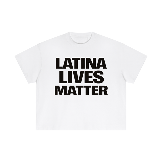 LATINA LIVES MATTER BOXY FIT