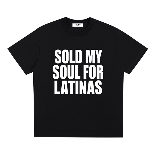 SOLD MY SOUL FOR LATINAS