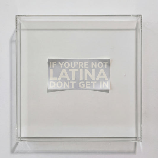 IF YOU'RE NOT LATINA DON'T GET IN STICKER